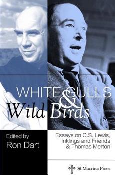 White Gulls and Wild Birds: Essays on C.S. Lewis, Inklings and Friends & Thomas Merton