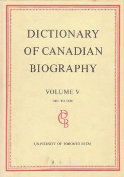 Hardcover Dictionary of Canadian Biography / Dictionaire Biographique Du Canada: Volume V, 1801 - 1820 Book