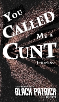 Hardcover You Called Me a Cunt: It Happens... Book