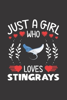Paperback Just A Girl Who Loves Stingrays: Stingray Lovers Girl Funny Gifts Journal Lined Notebook 6x9 120 Pages Book
