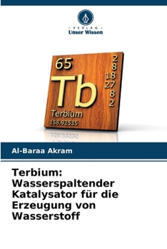 Terbium: Wasserspaltender Katalysator für die Erzeugung von Wasserstoff (German Edition)