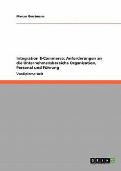 Paperback Integration E-Commerce. Anforderungen an die Unternehmensbereiche Organisation, Personal und Führung [German] Book