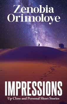 Impressions: Up Close and Personal Short Stories