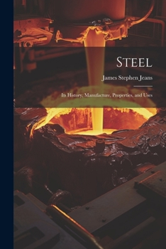 Paperback Steel: Its History, Manufacture, Properties, and Uses Book