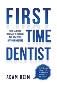 Paperback First Time Dentist: Your Detailed Roadmap to Buying the Practice of Your Dreams Book