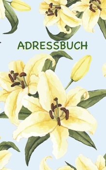 Adressbuch: Blaue Iris Muster Adressbuch mit genügend Platz für 150 Namen, Adressen, Privat- und Handynummern, E-Mail-Adressen und Geburtstage von Kontakten (German Edition)