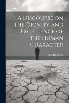 Paperback A Discourse on the Dignity and Excellence of the Human Character Book