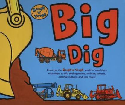 Hardcover Rough N Tough Big Dig (Flap) [With Sticker] Book