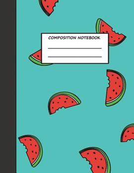 Paperback Composition Notebook: Watermelon Wide Ruled Lined Book For Students Large 8.5 x 11" Size 120 pages Book