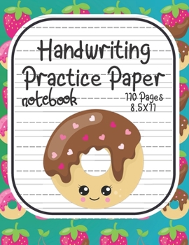 Handwriting Practice Paper: Sweet Donuts Cover Notebook With Dotted Line Students K-3, 8.5x11 inches, 110 Sheets.