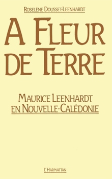 Paperback A fleur de terre: M. Leenhardt en Nouvelle Calédonie [French] Book