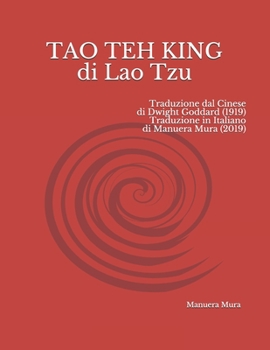 Paperback TAO TEH KING di Lao Tzu: Traduzione dal Cinese di Dwight Goddard (1919) Traduzione in Italiano di Manuera Mura (2019) [Italian] Book