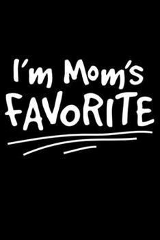 Notebook: Kids I'm Mom's Favorite Mother Daughter Son Siblings Black Lined Journal Writing Diary - 120 Pages 6 x 9