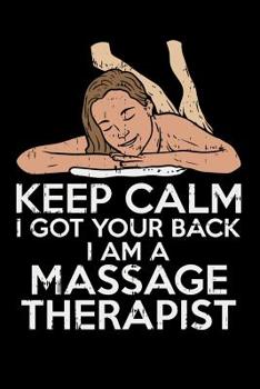 Keep Calm I Got Your Back I Am A Massage Therapist: 120 Pages I 6x9 I Graph Paper 5x5 I Funny Massage Therapy Gifts