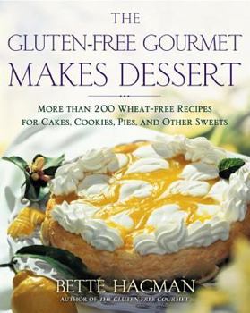 Paperback The Gluten-Free Gourmet Makes Dessert: More Than 200 Wheat-Free Recipes for Cakes, Cookies, Pies and Other Sweets Book