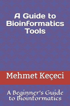 Paperback A Guide to Bioinformatics Tools: A Beginner's Guide to Bioinformatics Book