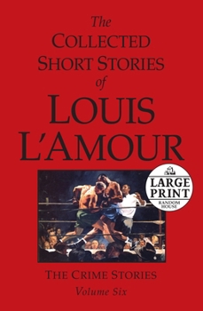 The Collected Short Stories of Louis L'Amour, Volume 6 - Book #6 of the Collected Short Stories of Louis L'Amour