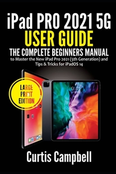 Paperback iPad Pro 2021 5G User Guide: The Complete Beginners Manual to Master the New iPad Pro 2021 (5th Generation) and Tips & Tricks for iPadOS 14 (Large Book