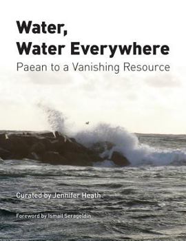 Paperback Water, Water Everywhere: Paean to a Vanishing Resource Book