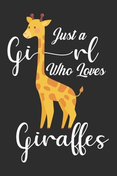 Paperback Just A Girl Who Loves Giraffes: Lined Notebook / Journal Gift, 120 Pages, 6x9, Soft Cover, Matte Finish Book