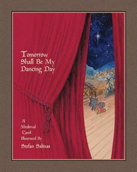Paperback Tomorrow Shall Be My Dancing Day: A Medieval Carol Book