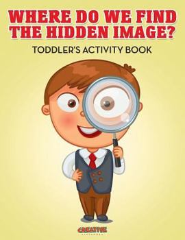 Paperback Where Do We Find The Hidden Image? Toddler's Activity Book