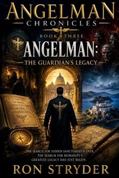 Angelman Chronicles: Book Three : Angelman - The Guardian's Legacy: An Original Science Fiction / Fantasy Mystery Novel (The Religious Fiction and Non-Fiction Series)