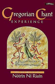 Hardcover Gregorian Chant Experience: Sing and Meditate with Noirin Ni Riain Book