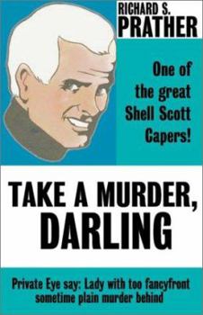 Take a Murder, Darling - Book #18 of the Shell Scott