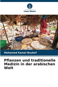 Pflanzen und traditionelle Medizin in der arabischen Welt (German Edition)