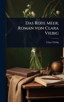 Das Rote Meer; Roman von Clara Viebig
