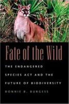 Hardcover Fate of the Wild: The Endangered Species Act and the Future of Biodiversity Book