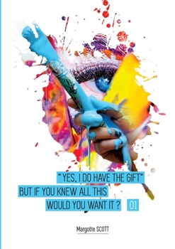 Paperback Yes I have the gift: And knowing all this, would you still wish to have it? Book