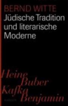 Jüdische Tradition und literarische Moderne. Heine, Buber, Kafka, Benjamin