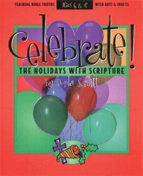Paperback Celebrate!: The Holidays With Scripture (Teaching Bible Truth With Arts and Crafts) Book