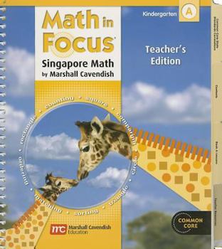 Spiral-bound Math in Focus: Singapore Math: Teacher Edition, Volume a Grade K 2012 Book