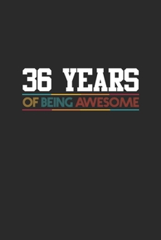 36 Years Of Being Awesome: Dotted Bullet Notebook - Awesome Birthday Gift Idea