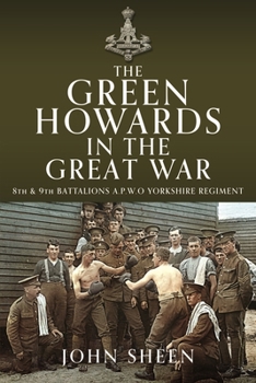 Hardcover The Green Howards in the Great War: 8th and 9th Battalions A.P.W.O Yorkshire Regiment Book
