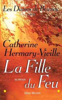 La fille du feu - Book #3 of the Les Dames de Brières