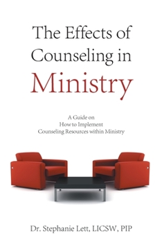 Paperback The Effects of Counseling in Ministry: A Guide on How to Implement Counseling Resources Within Ministry Book