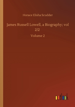 Paperback James Russell Lowell, a Biography; vol 2/2: Volume 2 Book