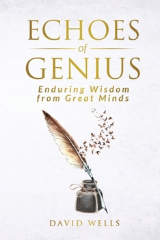 Paperback Echoes of Genius: Enduring Wisdom from Great Minds Book