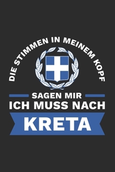 Kreta Notizbuch: Die Stimmen in meinem Kopf sagen - Ich Muss Nur Nach Kreta Reise  / 6x9 Zoll / 120 linierte Seiten (German Edition)