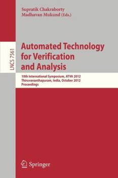 Paperback Automated Technology for Verification and Analysis: 10th International Symposium, Atva 2012, Thiruvananthapuram, India, October 3-6, 2012, Proceedings Book