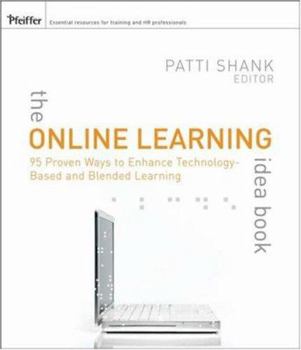 Paperback The Online Learning Idea Book: 95 Proven Ways to Enhance Technology-Based and Blended Learning Book