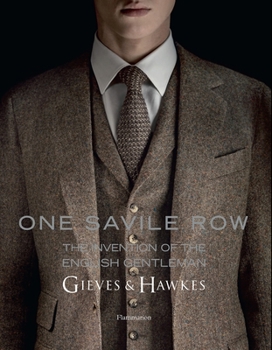 Hardcover One Savile Row: Gieves & Hawkes: The Invention of the English Gentleman Book