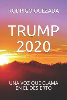 Paperback Trump 2020: Una Voz Que Clama En El Desierto [Spanish] Book