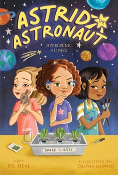 Hydroponic Hijinks - Book #3 of the Astrid the Astronaut