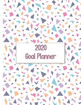 2020 Goal Planner: 2020 goal planner and organizer to track your monthly, quarterly, and yearly personal, financial, fitness, spiritual, travel, and ... Beautiful bright shapes on white glossy cover