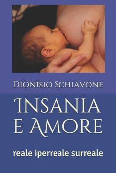 Paperback Insania E Amore: Reale Iperreale Surreale [Italian] Book